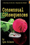 Consensual Consequences: A True Story of Life with a Registered Sex Offender - Lynn Gilmore